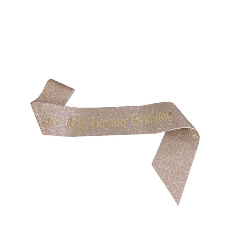 "It's My Fucking Birthday" Gold Glitter Sash, 1 Count